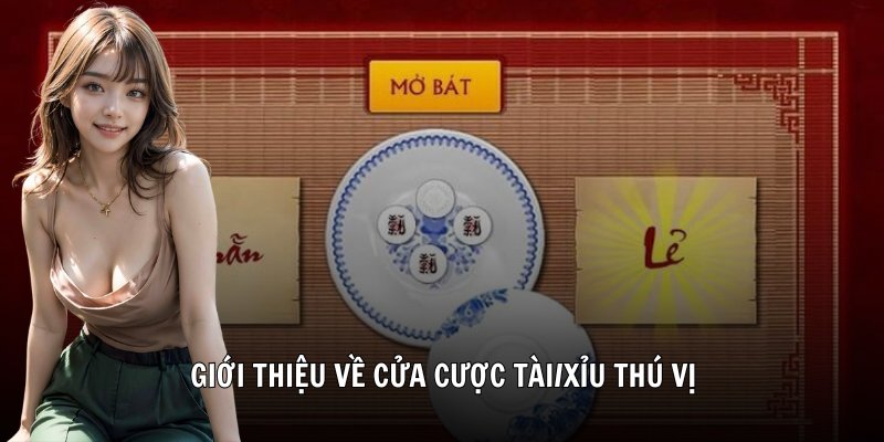 Giới thiệu về cửa cược tài/xỉu thú vị